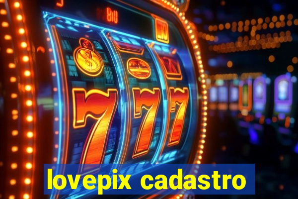 lovepix cadastro